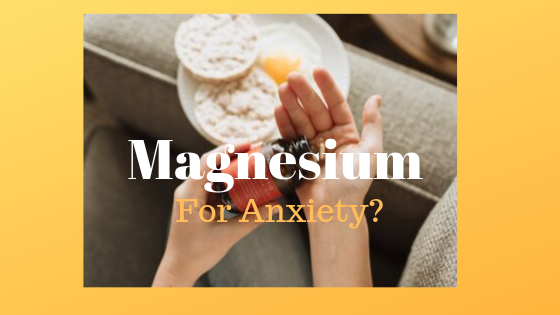 Could  Magnesium Help Ease Your Anxiety?